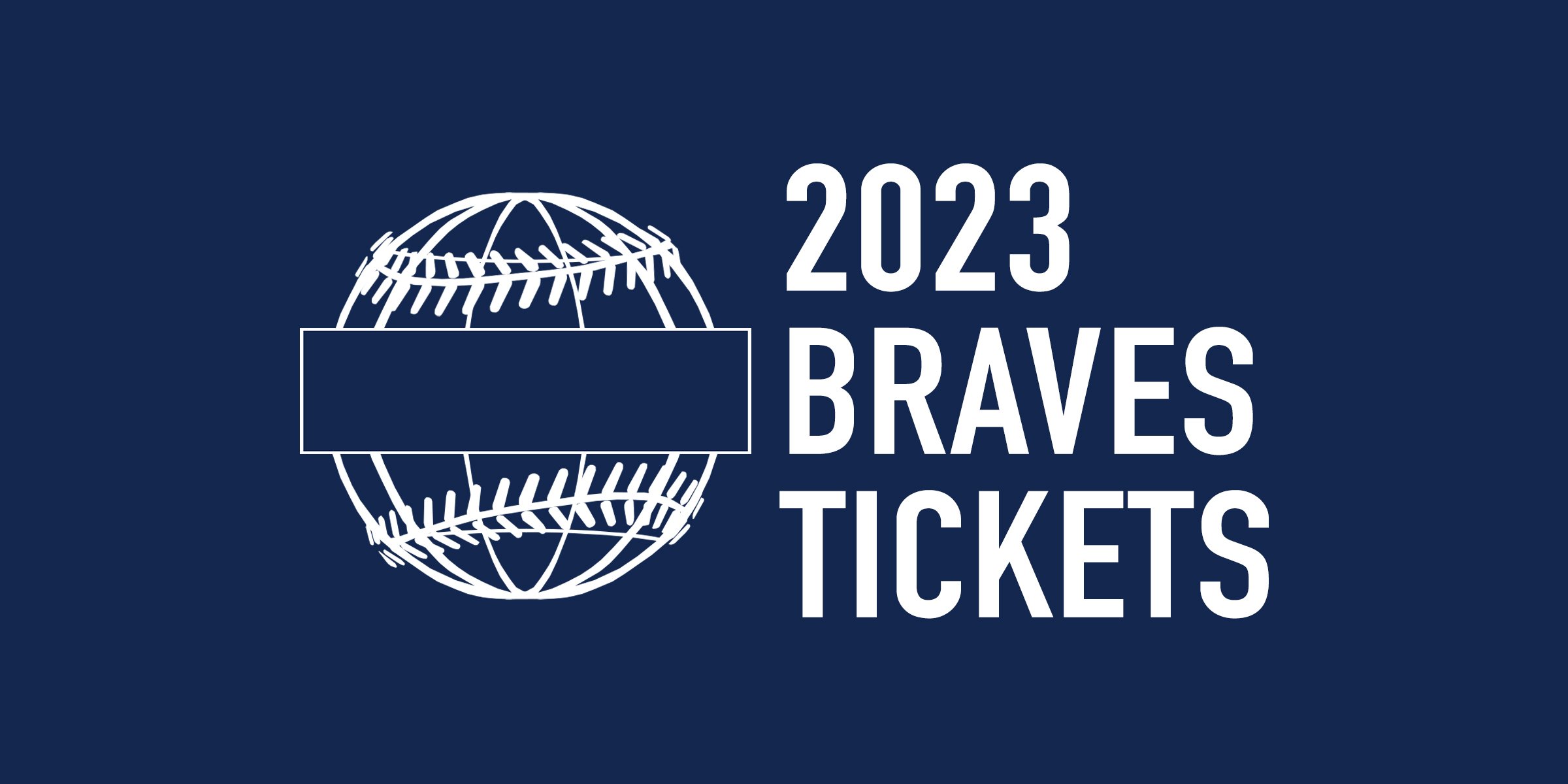 2023 Atlanta Braves Tickets